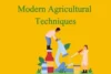 Modern Agricultural Techniques: The Smart Way to Grow More, And Save More, - Post Thumbnail