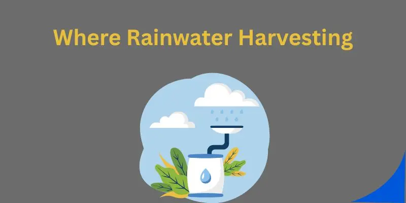 Rainwater Harvesting: Saving Every Drop, Securing Every Future 2 where rainwater harvesting