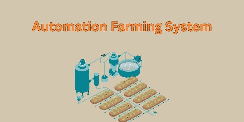 Automation Farming System: Boosting Efficiency In Agriculture 1 automation farming system