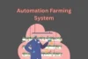 Automation Farming System: Boosting Efficiency in Agriculture - Post Thumbnail
