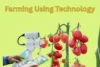Farming Using Technology. The New Age of Smart Agriculture - Post Thumbnail