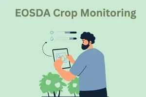 EOSDA Crop Monitoring: The Satellite Tool Helping Farmers Grow Smarter, Save More, and Stress Less