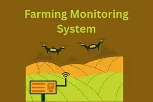 Farming Monitoring System: Changing the Future of Agriculture