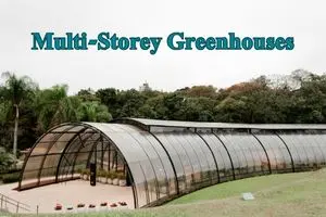 Multi-Storey Greenhouses: A Smart Way to Grow More in Less Space